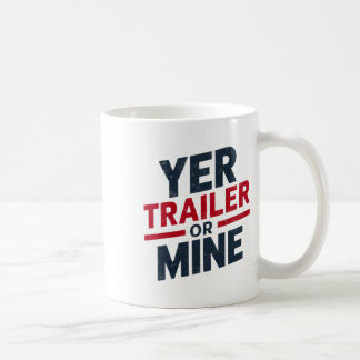 Yer Trailer Or Mine Funny Usa 4th July White Trash Kaffemugg