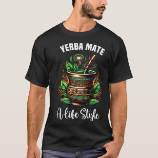 Yerba Mate Tea Drink Funny Tea Älskare Lifestyle G T Shirt