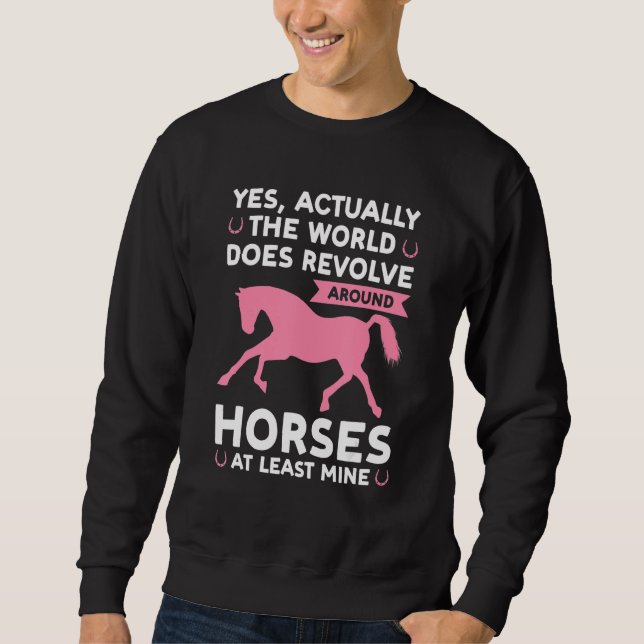 yes actually the world does revolve around horses  lång ärmad tröja (Framsida)
