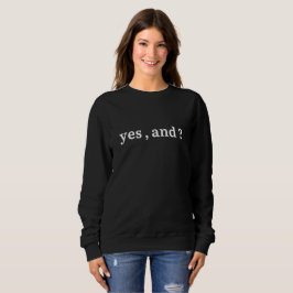 Yes and ? - Expressive Apparel for Positive T Shirt