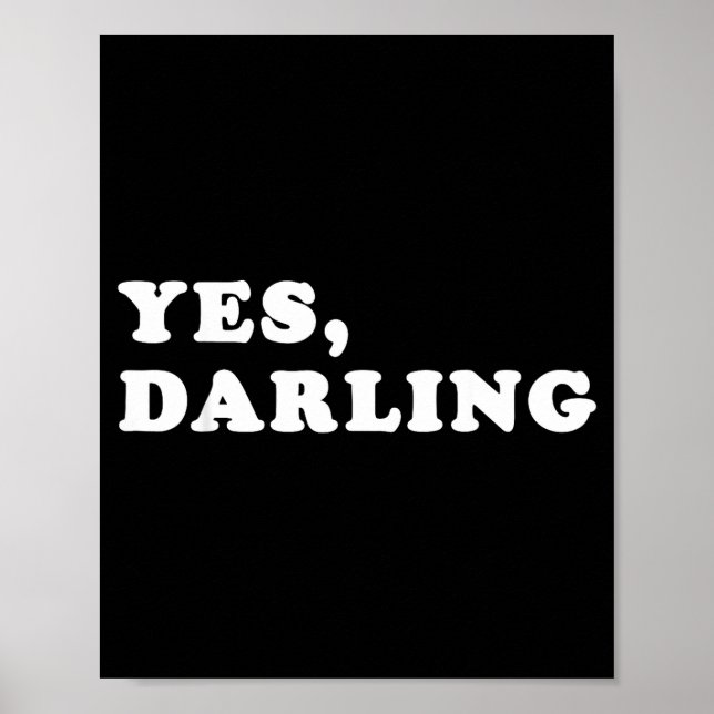 Yes Darling Funny Shirt Gift For Valentine  Poster (Framsidan)