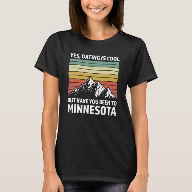 yes, dating is have Minnesota Minnesota State Minn T Shirt (Framsida)