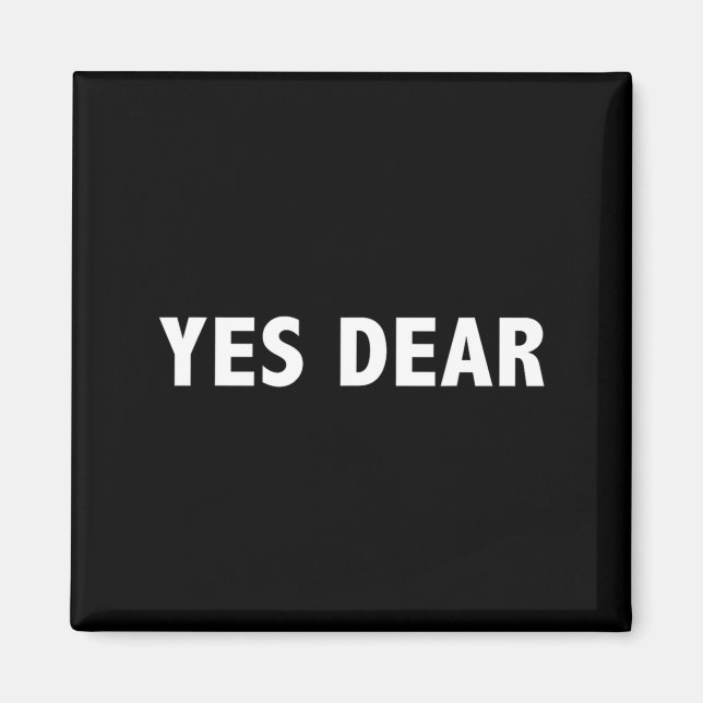 Yes Dear Funny Sarcastic Slogan  Magnet (Framsidan)