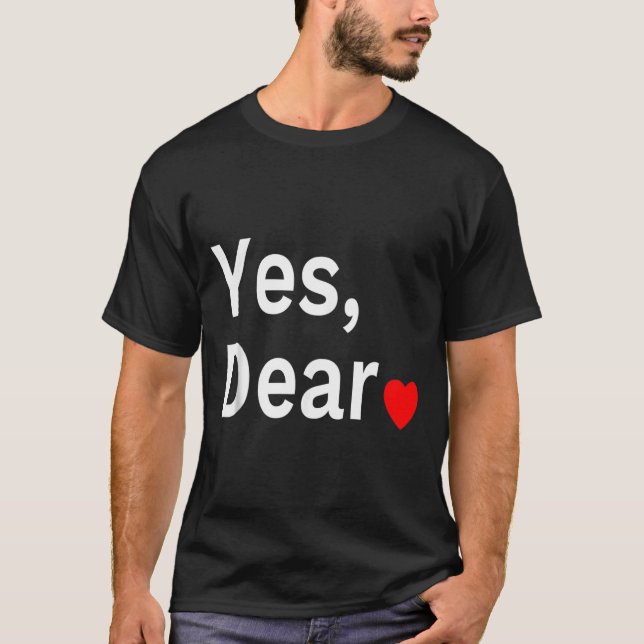 Yes Dear Heart Valentines Gift For Him Men  T Shirt (Framsida)