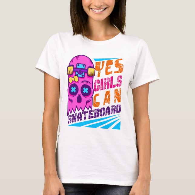 Yes Girls Can Skateboard Skateboarding Skateboard  T Shirt (Framsida)