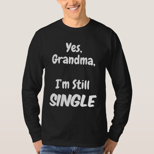 Yes Grandma I am Still Single Christmas Joke T Shirt (Framsida)