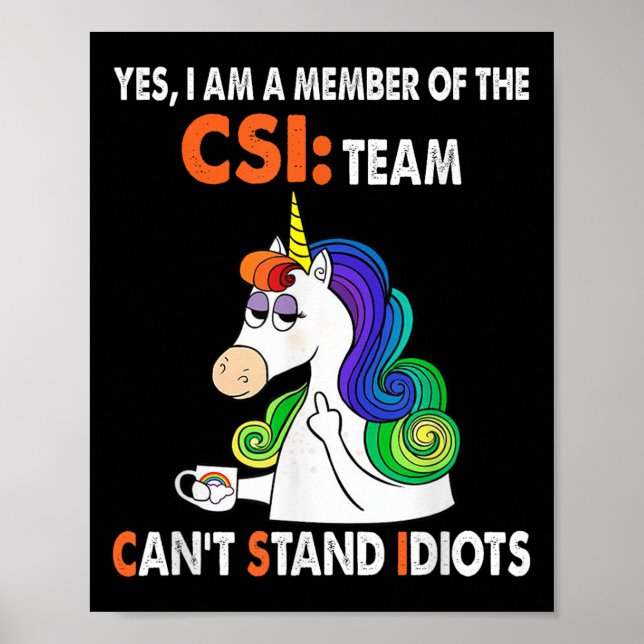 Yes I Am A Member Of The Csi Team Can't Stand Idio Poster (Framsidan)