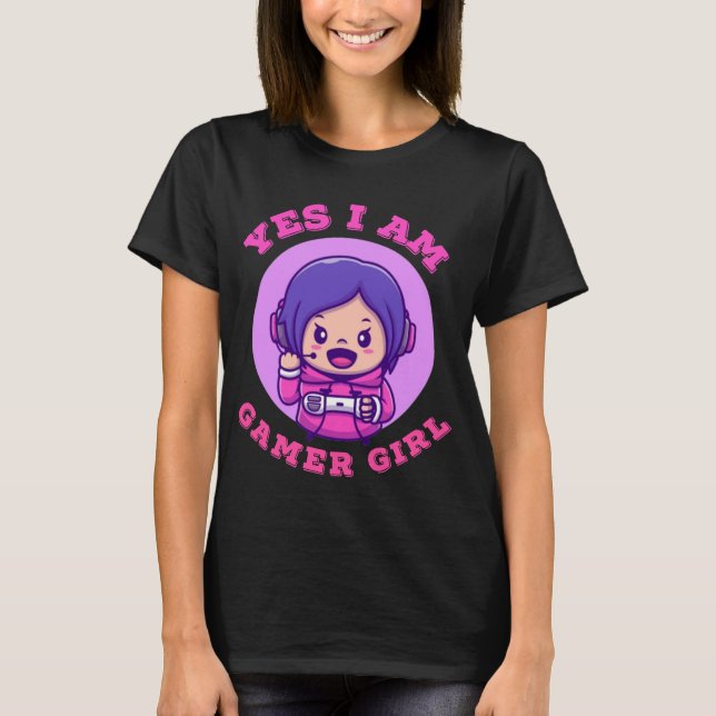 Yes I Am Gamer Girl Cute Gift T Shirt (Framsida)