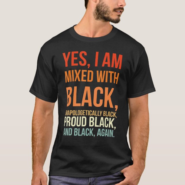 Yes I Am Mixed With Black Proud Black History Afri T Shirt (Framsida)