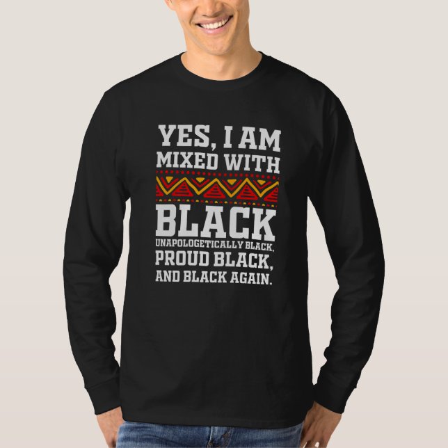 Yes I Am Mixed with Black - Proud Black History Mo T Shirt (Framsida)