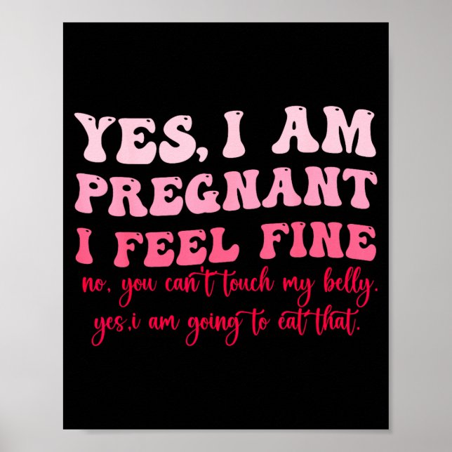 Yes I Am Pregnant I Feel Fine Funny Pregnancy New  Poster (Framsidan)