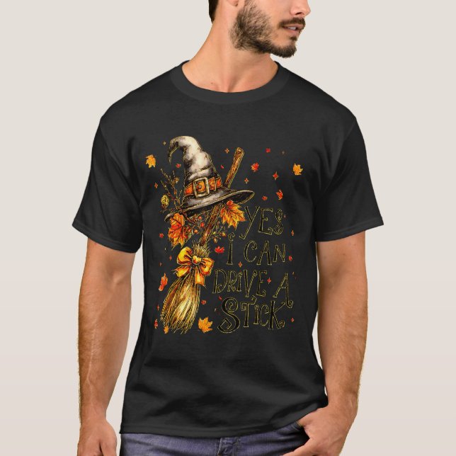 Yes I Can Drive A Stick Fall Halloween Soky Witch  T Shirt (Framsida)