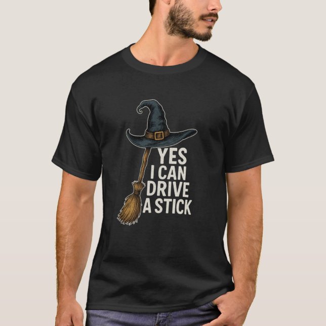 Yes I Can Drive A Stick Funny Halloween Spooky Wit T Shirt (Framsida)