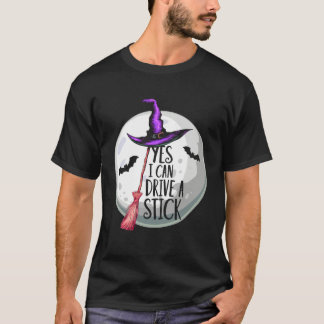 Yes I Can Drive A Stick Funny Halloween Spooky Wit T Shirt