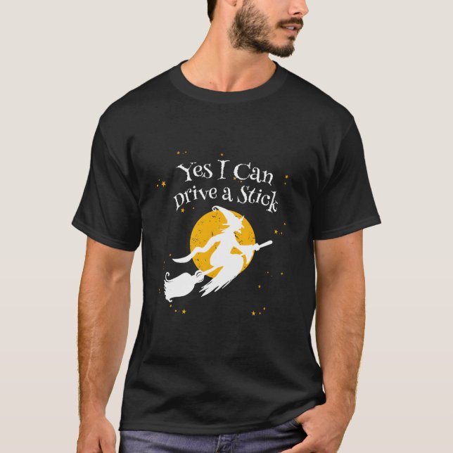 Yes I Can Drive A Stick Novelty Halloween Humor Wi T Shirt (Framsida)