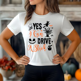 Yes I Can Drive A Stick Witch | Funny Halloween T Shirt