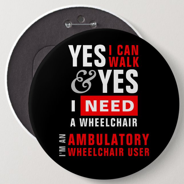 Yes I Can Walk & I Need A Wheelchair Disability Knapp (Framsida & baksida)