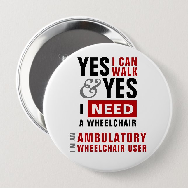 Yes I Can Walk & I Need A Wheelchair Disability Knapp (Framsida & baksida)