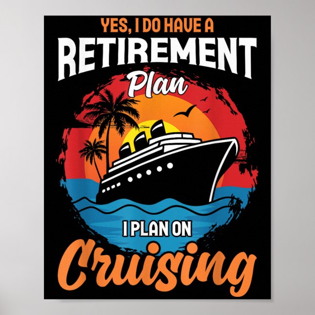 Yes I Do Have A Retirement Plan Cruising Funny Tee Poster (Framsidan)