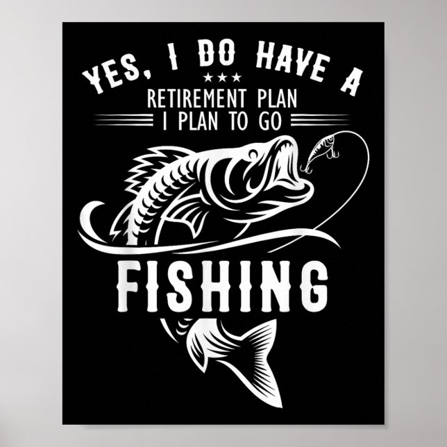 Yes I Do Have A Retirement Plan Fishing Funny Fish Poster (Framsidan)