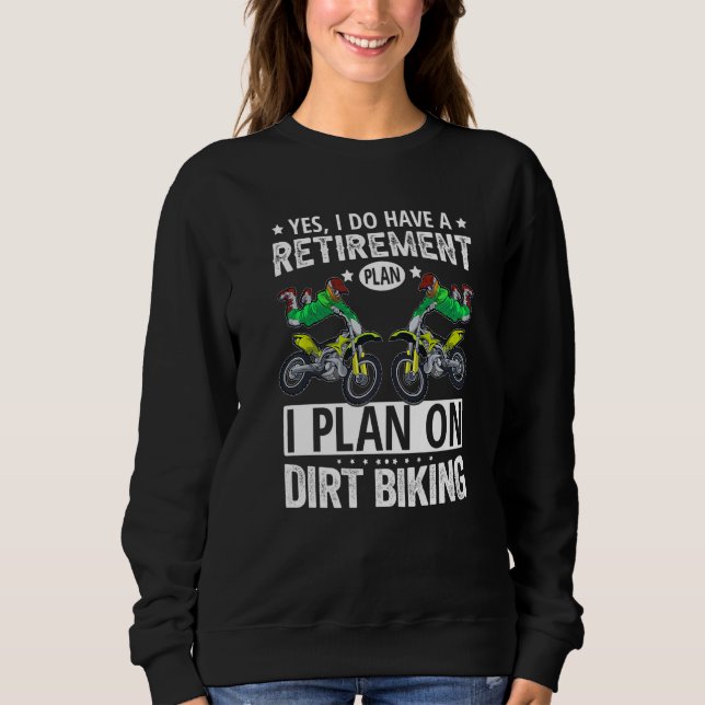 Yes I Do Have A Retirement Plan I Plan On Dirt Bik T Shirt (Framsida)
