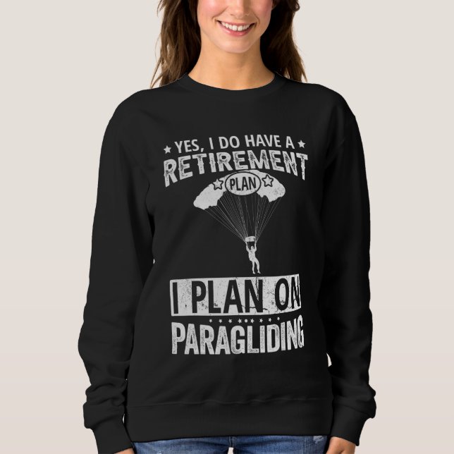 Yes I Do Have A Retirement Plan I Plan On Paraglid T Shirt (Framsida)
