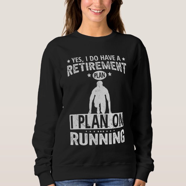 Yes I Do Have A Retirement Plan I Plan On Running T Shirt (Framsida)