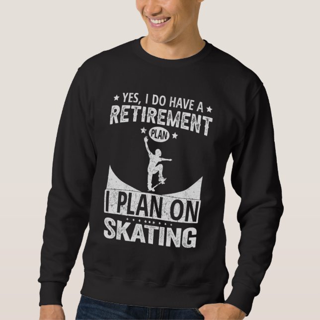 Yes I Do Have A Retirement Plan I Plan On Skating Lång Ärmad Tröja (Framsida)