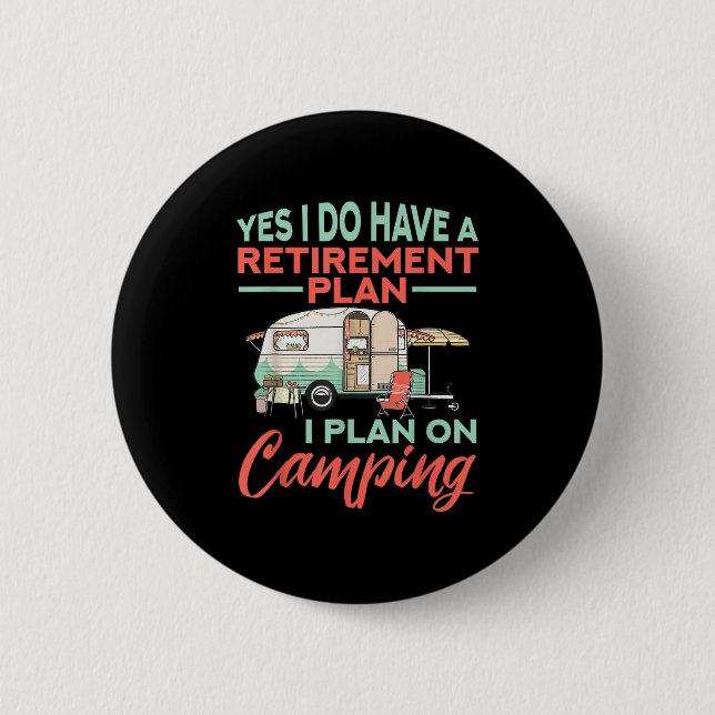 Yes I Do Have A Retirement Plan - Retirement Campi Knapp (Framsida)