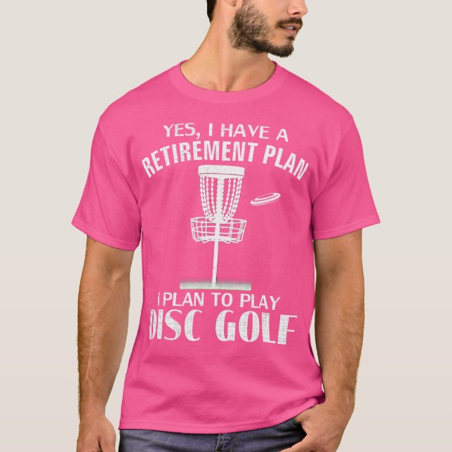 Yes I Have A Retirement Plan Disc Golf Funny Frisb T Shirt (Framsida)
