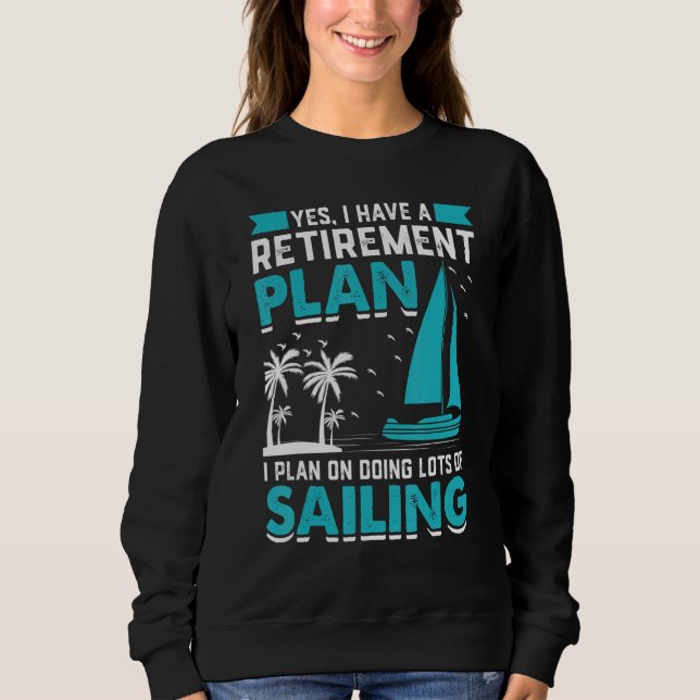 Yes I Have A Retirement Plan I Plan On Doing Lots  T Shirt (Framsida)