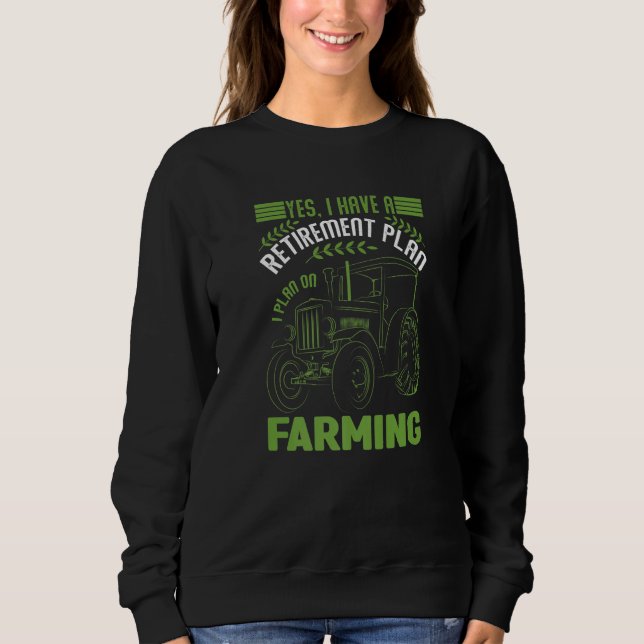 Yes I Have A Retirement Plan I Plan On Farming T Shirt (Framsida)