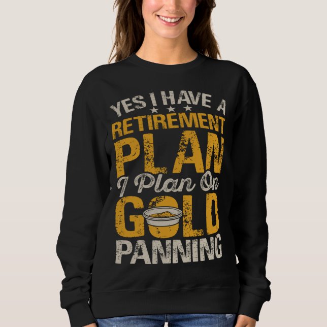 Yes I Have A Retirement Plan I Plan On Gold Pannin T Shirt (Framsida)