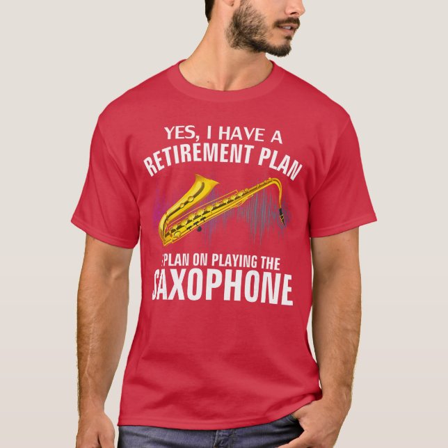 Yes I Have A Retirement Plan Playing Saophone Funn T Shirt (Framsida)