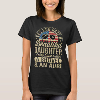 Yes I Have A Very Beautiful Pretty Daughter Gun Sh T Shirt