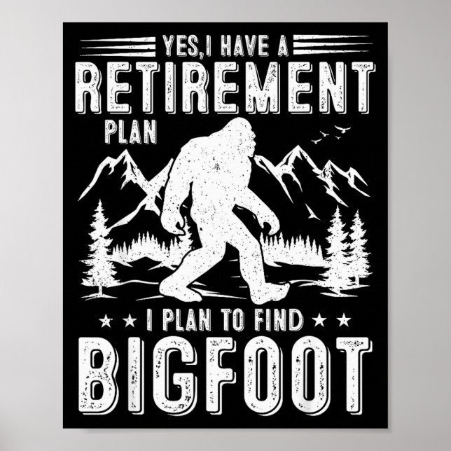 Yes I Have Retirement Plant I Plant To Find Bigfoo Poster (Framsidan)