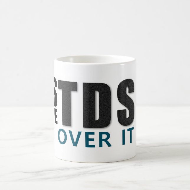 YES I HAVE TDS GET OVER IT message Kaffemugg (Center)