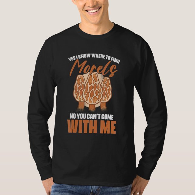 Yes I Know Where The Morels Foraging Mushroom Hunt T Shirt (Framsida)