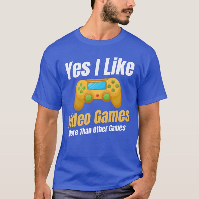 Yes I Like Video Games Morehan Other Games family  T Shirt (Framsida)