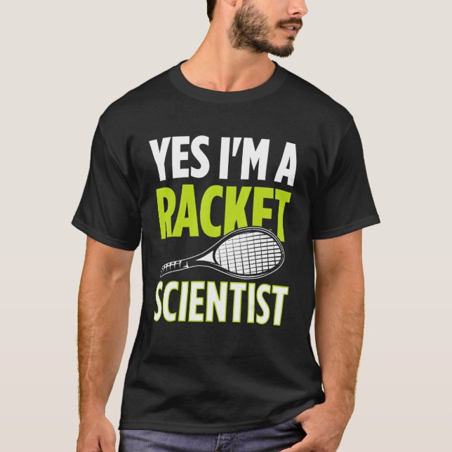 Yes I m A Racket Scientist Tennis Player Tennis Ma T Shirt (Framsida)
