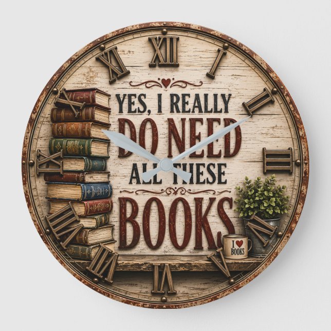 Yes, I Really Do Need All These Books Funny Book  Stor Klocka (Framsida)