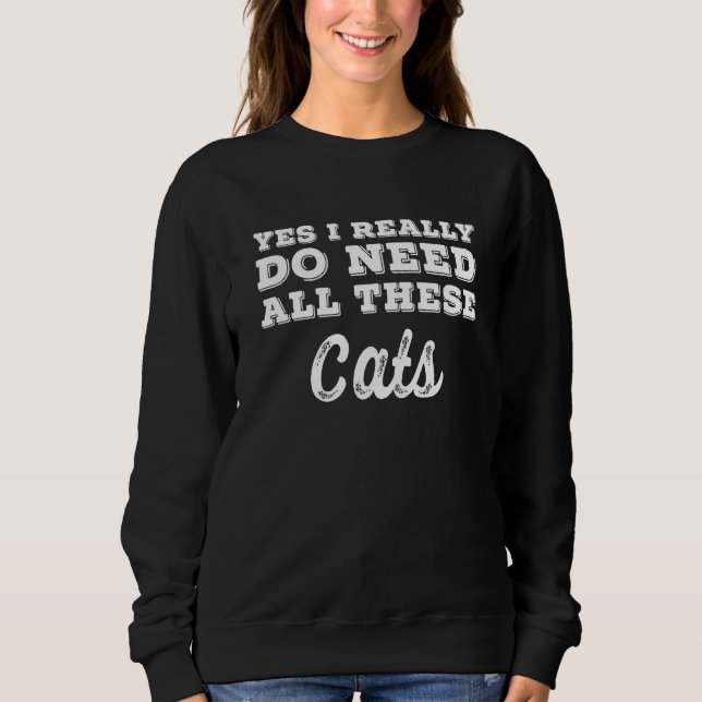 Yes I Really Do Need All These Cats T Shirt (Framsida)