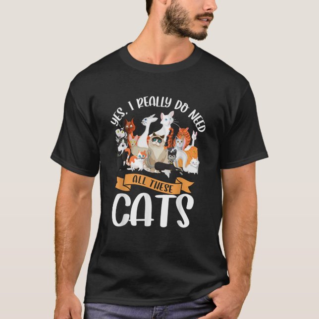Yes I Really Do Need All These Cats T-Shirt (Framsida)