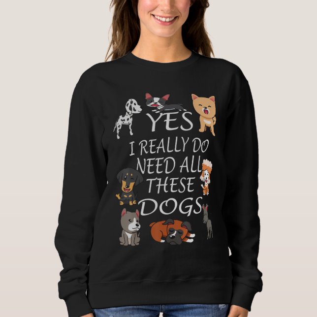 Yes I really do need all these dogs Cute Dog  Owne T Shirt (Framsida)