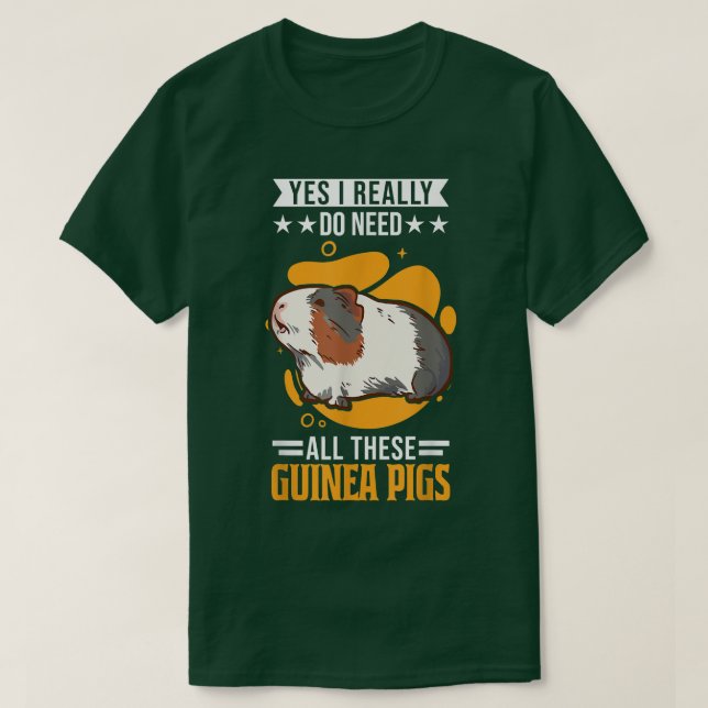 Yes I Really Do Need All These Guinea Pigs5771  T Shirt (Design framsida)