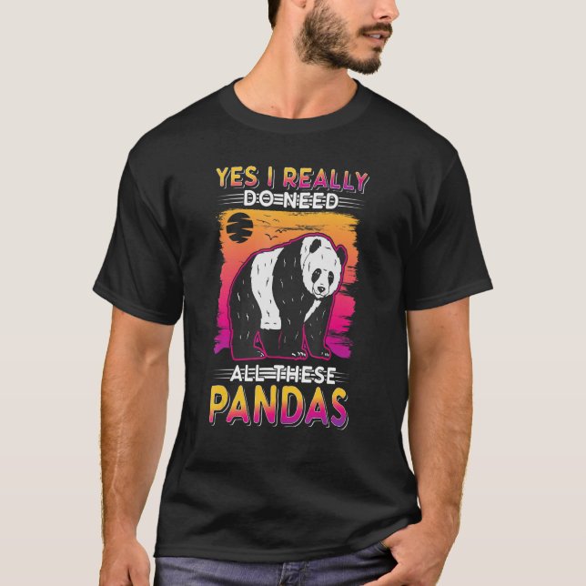 Yes I Really Do Need All These Pandas T Shirt (Framsida)