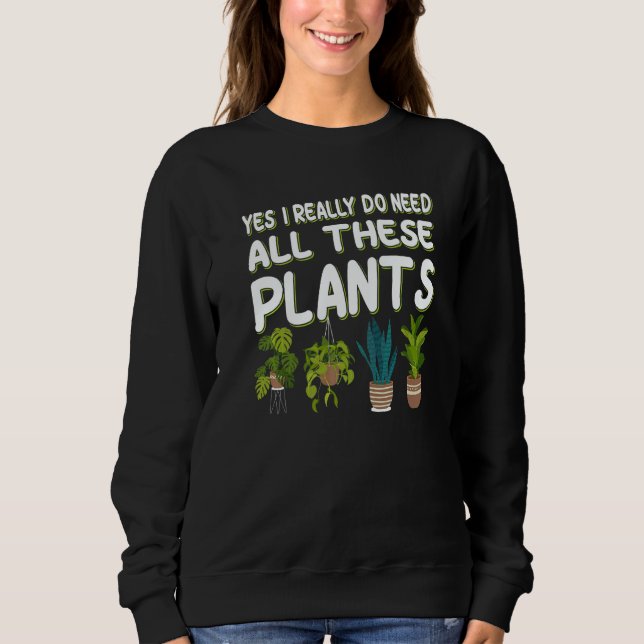 Yes I Really Do Need All These Plants  1 T Shirt (Framsida)