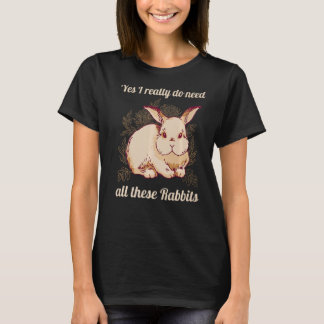 Yes I Really Do Need All These Rabbits Jumpy Rabbi T Shirt