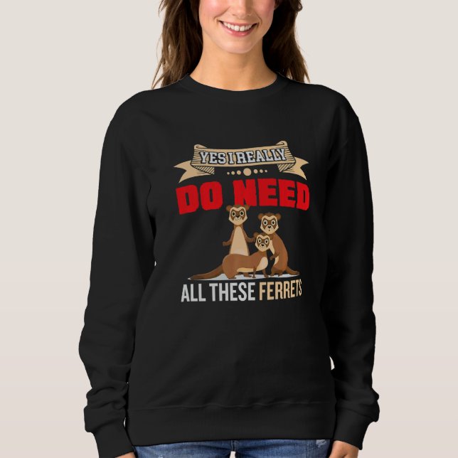 Yes i really do need ferrets otter     2 t shirt (Framsida)
