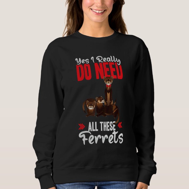 Yes i really do need ferrets otter   t shirt (Framsida)